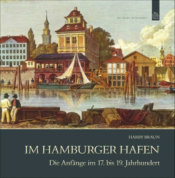 Im Hamburger Hafen: Die Anfänge im 17. bis 19. Jahrhundert