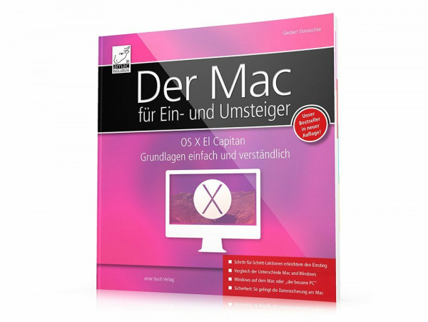 Der Mac für Ein- und Umsteiger - OS X El Capitan Grundlagen einfach und verständlich; optimal für alle Windows-Umsteiger und Mac-Neu-Einsteiger; die praxisnahe Anleitung von Giesbert Damaschke