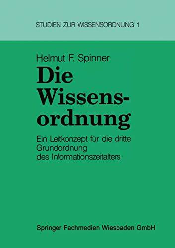 Die Wissensordnung: Ein Leitkonzept Für Die Dritte Grundordnung Des Informationszeitalters (Studien Zur Wissensordnung) (German Edition) (Studien zur Wissensordnung, 1, Band 1)