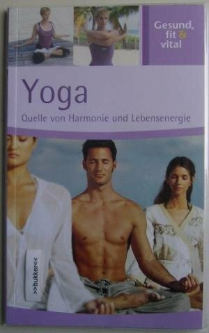 Yoga - Quelle von Harmonie & Lebensenergie