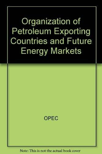 Organization of Petroleum Exporting Countries and Future Energy Markets