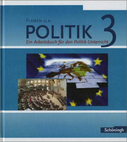 Floren u.a. Politik - Arbeitsbücher für den Politikunterricht: Band 3