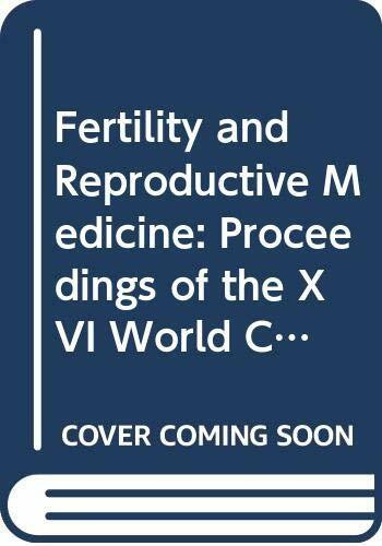 Fertility and Reproductive Medicine: Proceedings of the XVI World Congress on Fertility and Sterility and the 54th Annual Meeting of the American ... October 1998 (International Congress Series)