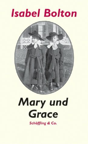 Mary und Grace: Erinnerungen: Eine Erinnerung. Aus d. Amerikan. v. Hannah Harders