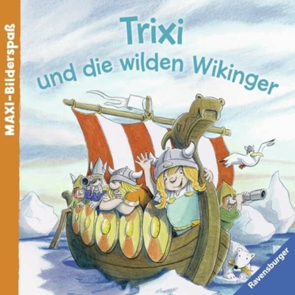 Trixi und die wilden Wikinger (Maxi-Bilderspaß)