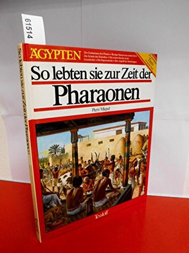 So lebten sie zur Zeit der Pharaonen. ( Ab 12 J.). Mit e. Anhang: Die Tierwelt jener Zeit