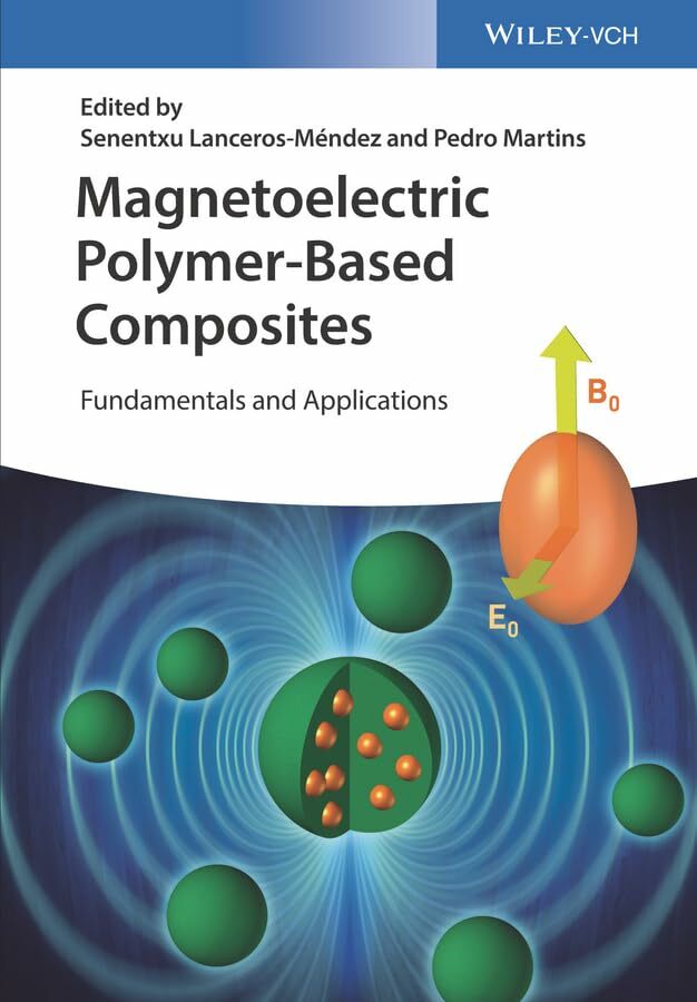 Magnetoelectric Polymer-Based Composites: Fundamentals and Applications Magnetoelectric Polymer-Based Composites: Fundamentals and Applications