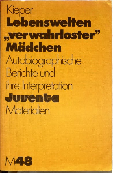 Verwahrloste Mädchen: Autobiographische Berichte und ihre Interpretation (Juventa Materialien)