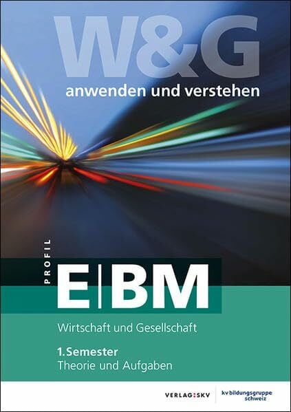 W&G anwenden und verstehen, E-Profil / BM, 1. Semester, Bundle ohne Lösungen: Bundle: Theorie und Aufgaben inkl. Enhanced Book und Wissens-Check
