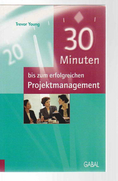 30 Minuten bis zum erfolgreichen Projektmanagement
