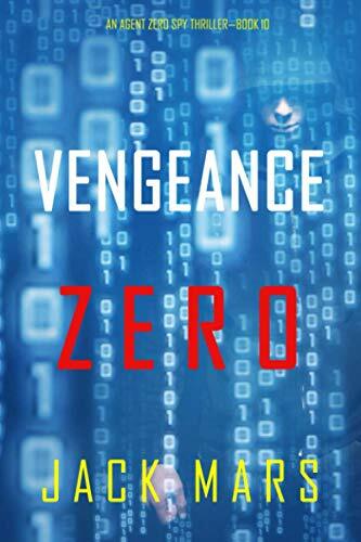 Vengeance Zero (An Agent Zero Spy Thriller—Book #10) Vengeance Zero (An Agent Zero Spy Thriller—Book #10)