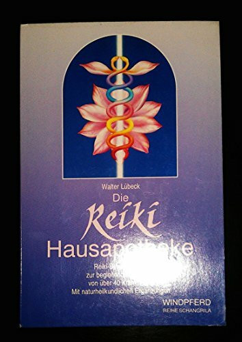 Die Reiki-Hausapotheke: Reiki-Behandlungen zur begleitenden Therapie von über 40 Krankheiten. Mit naturheilkundlichen Ergänzungen