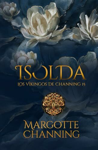 ISOLDA: Una historia de Amor, Romance y Pasión de Vikingos (Los Vikingos de Channing, Band 15)