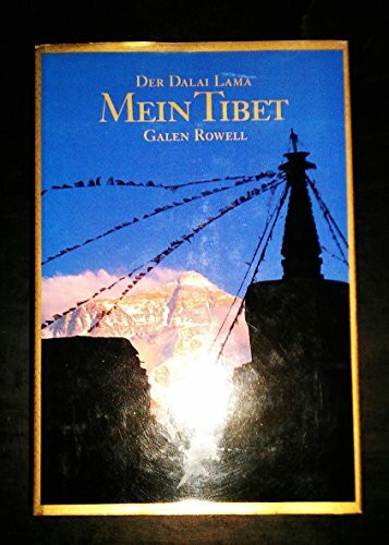 Mein Tibet: Texte von Seiner Heiligkeit, dem XIV. Dalai Lama von Tibet. Fotografien und Einleitung von Galen Rowell. Aus dem Amerikanischen übertragen von Ursula Gräfe