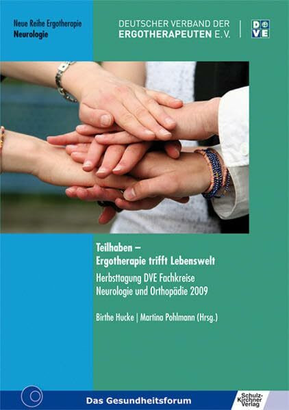 Teilhaben - Ergotherapie trifft Lebenswelt: Herbsttagung DVE Fachkreise Neurologie und Orthopädie 2009 (Neue Reihe Ergotherapie: Reihe 10 Fachbereich Neurologie)