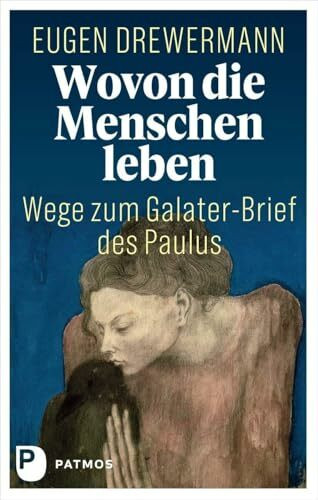 Wovon die Menschen leben: Wege zum Galater-Brief des Paulus