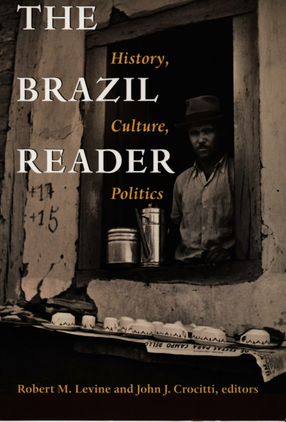 The Brazil Reader: History, Culture, Politics (Latin America Readers)