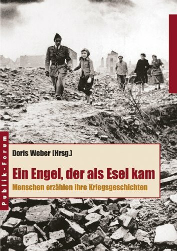 Ein Engel, der als Esel kam: Menschen erzählen ihre Kriegsgeschichten