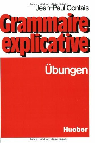 Grammaire explicative. Übungen zur französischen Grammatik für Leistungskurs und Studium