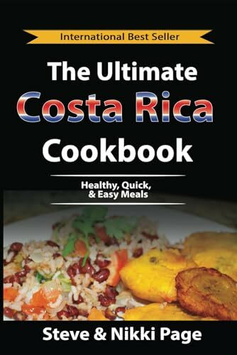 The Ultimate Costa Rica Cookbook: Healthy, Quick, & Easy Meals (Viva Purpose Travel Guide Books, Band 2)