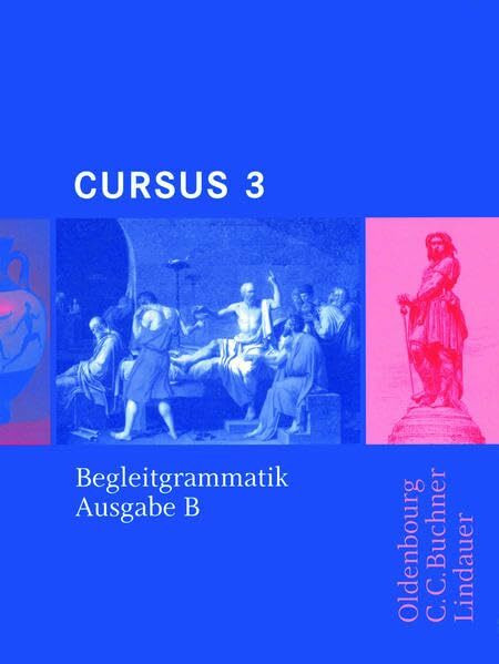 Cursus - Ausgabe B. Unterrichtswerk für Latein / Cursus B Begleitgrammatik 3
