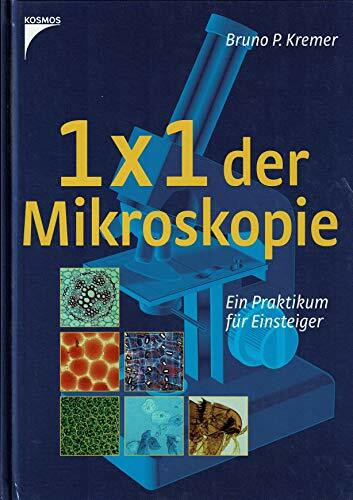 Das 1 x 1 der Mikroskopie: Ein Praktikum für Einsteiger