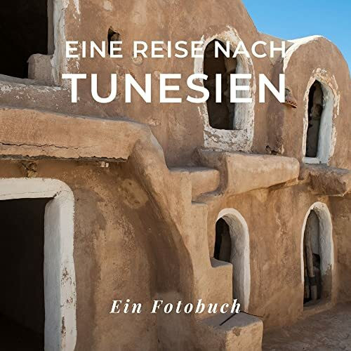 Eine Reise nach Tunesien: Ein Fotobuch. Das perfekte Souvenir & Mitbringsel nach oder vor dem Urlaub. Statt Reiseführer, lieber diesen einzigartigen Bildband