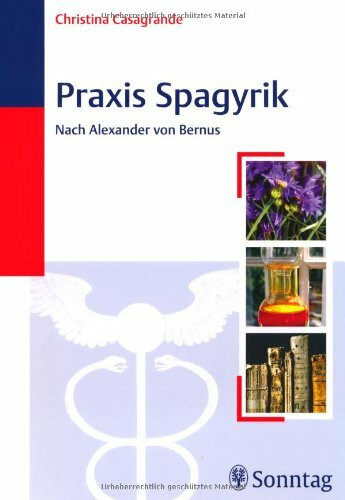 Praxis Spagyrik: Nach Alexander von Bernus