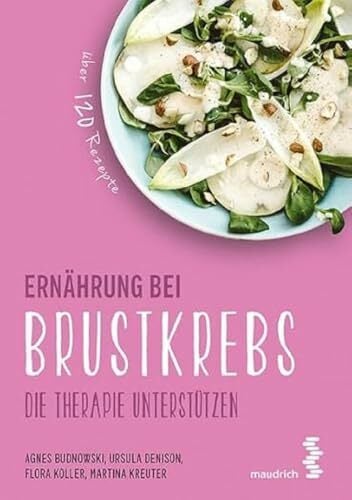 Ernährung bei Brustkrebs (maudrich.gesund essen): Die Therapie unterstützen Ernährung bei Brustkrebs (maudrich.gesund essen): Die Therapie unterstützen