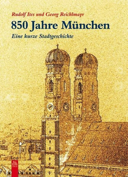 850 Jahre München: Eine kurze Stadtgeschichte (Stadtgeschichten)