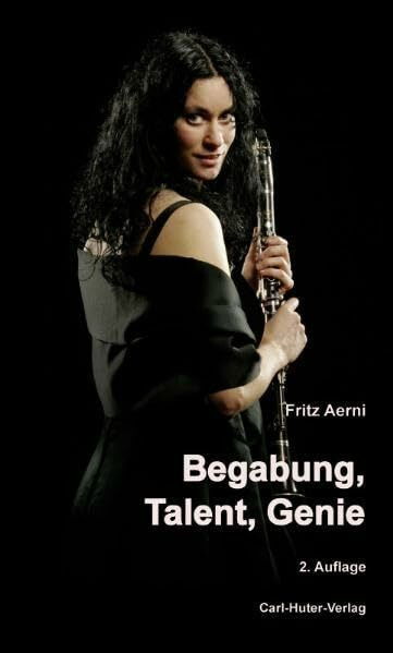 Begabung, Talent, Genie: Das Feststellen der beruflichen Begabungen und Talente sowie der Motivation und Energie zur Entfaltung derselben auf der Grundlage der Huter'schen Psychophysiognomik.