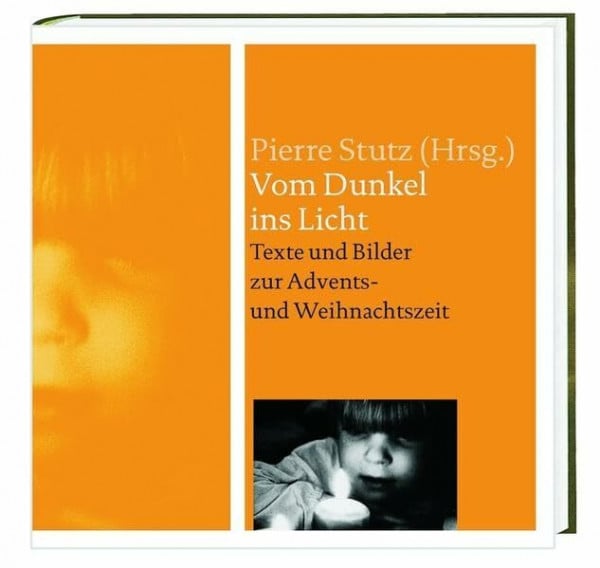 Vom Dunkel ins Licht: Texte und Bilder zur Advents- und Weihnachtszeit