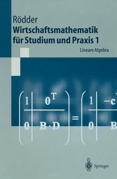 Wirtschaftsmathematik für Studium und Praxis 1: Lineare Algebra (Springer-Lehrbuch)
