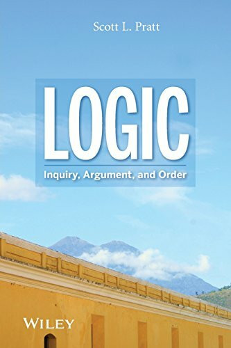 Logic: Inquiry, Argument, and Order