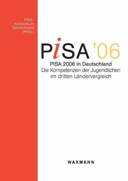PISA 2006 in Deutschland: Die Kompetenzen der Jugendlichen im dritten Ländervergleich