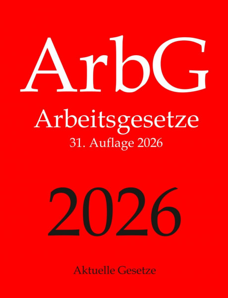 ArbG, Arbeitsgesetze, Aktuelle Gesetze