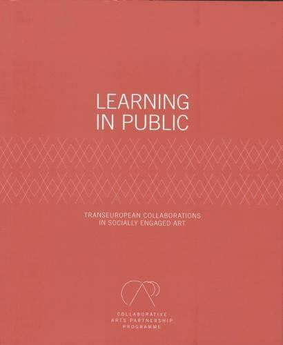 Learning in Public: transEuropean Collaborations in Socially Engaged Art