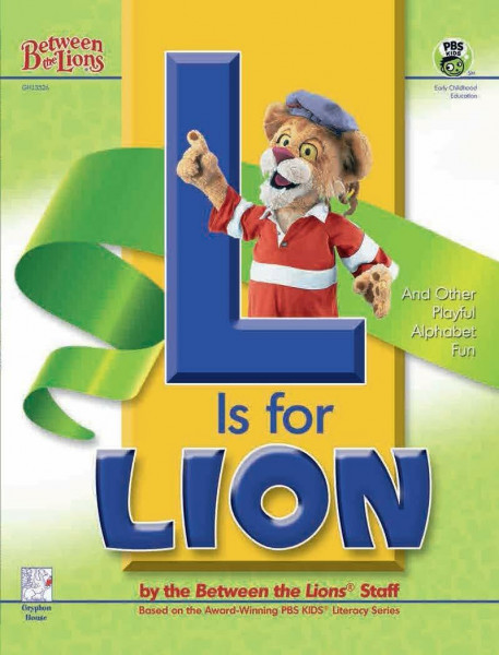 L Is for Lion: And Other Playful Alphabet Fun (Between the Lions)