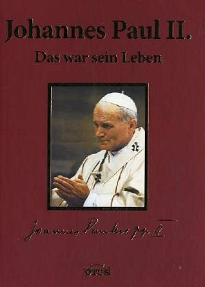 Johannes Paul II.: Das war sein Leben