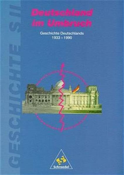 Geschichte - Sekundarstufe II: Deutschland im Umbruch: Geschichte Deutschlands 1933-1990