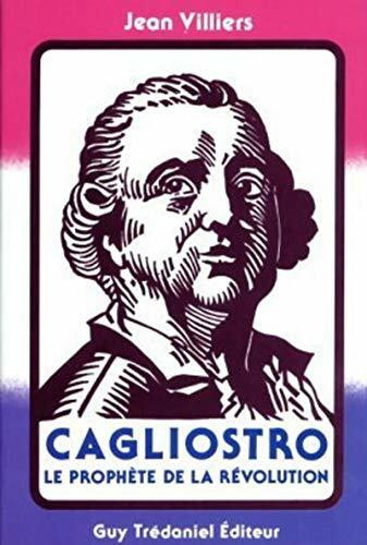 Cagliostro - Le prophète de la Révolution