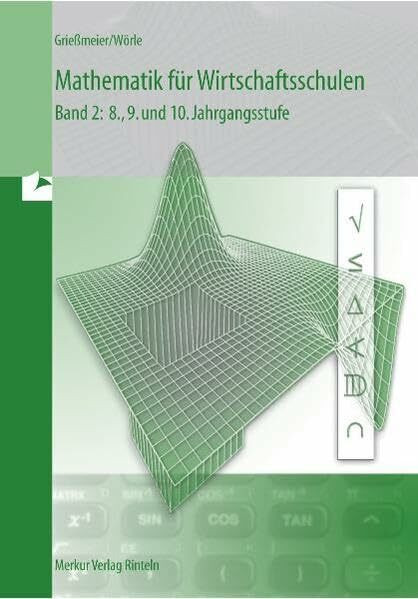 Mathematik für Wirtschaftsschulen, Bd.2, 8., 9. und 10. Jahrgangsstufe
