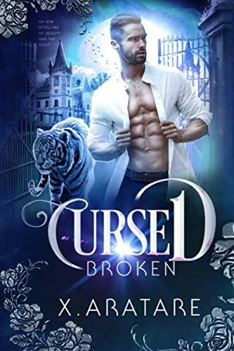 Broken: A M/M Modern Retelling of Beauty & the Beast (Cursed, Band 1)