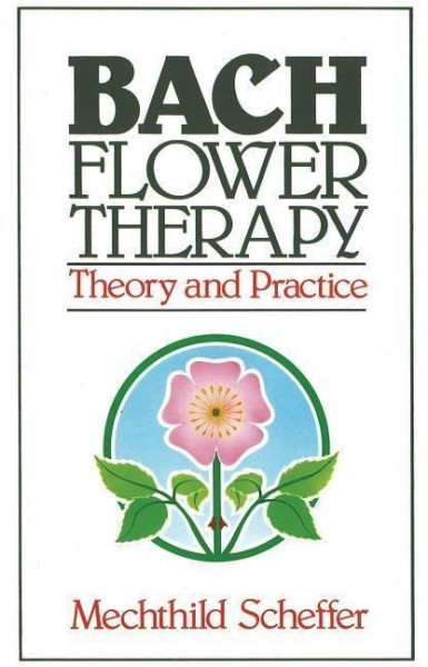 Bach Flower Therapy: Theory and Practice