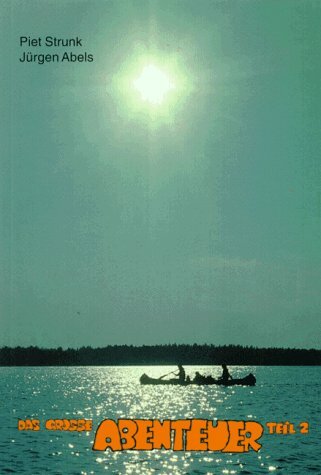 Das große Abenteuer, 2 Bde., Bd.2, Für Waldläufer, Pfadfinder und Gruppen Das große Abenteuer, 2 Bde., Bd.2, Für Waldläufer, Pfadfinder und Gruppen