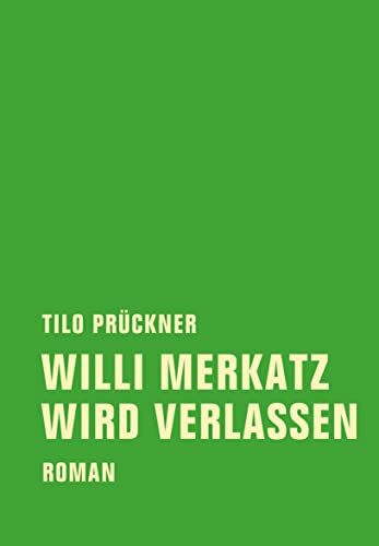 Willi Merkatz wird verlassen: Roman