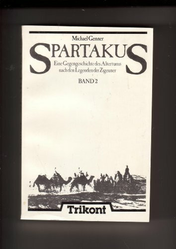 Spartakus Eine Gegengeschichte des Altertums nach den Legenden der Zigeuner Band 2