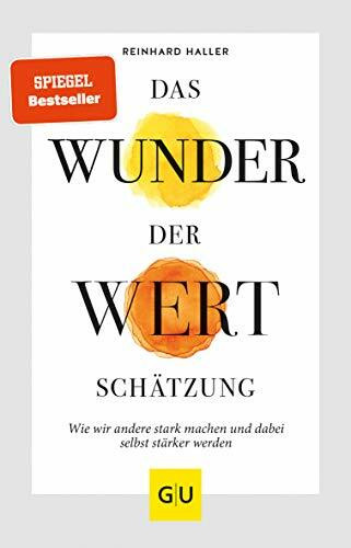 Das Wunder der Wertschätzung: Wie wir andere stark machen und dabei selbst stärker werden (GU Beziehungen)