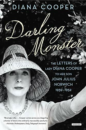Darling Monster: The Letters of Lady Diana Cooper to Son John Julius Norwich, 1939-1952 Darling Monster: The Letters of Lady Diana Cooper to Son John Julius Norwich, 1939-1952