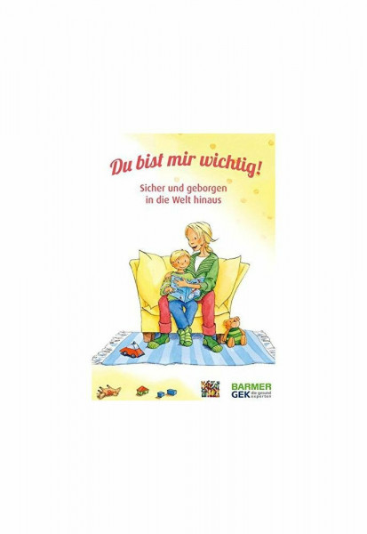 Du bist mir wichtig!: Sicher und geborgen in die Welt hinaus
